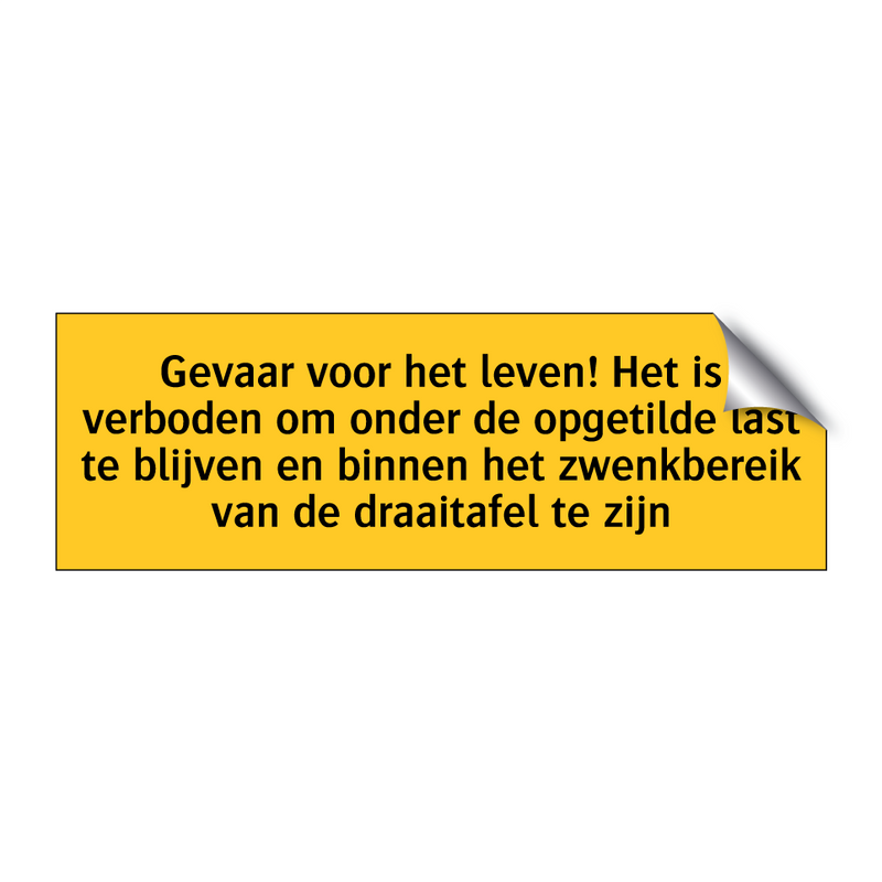 Gevaar voor het leven! Het is verboden om onder de /.../