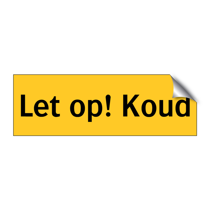 Let op! Koud & Let op! Koud & Let op! Koud & Let op! Koud