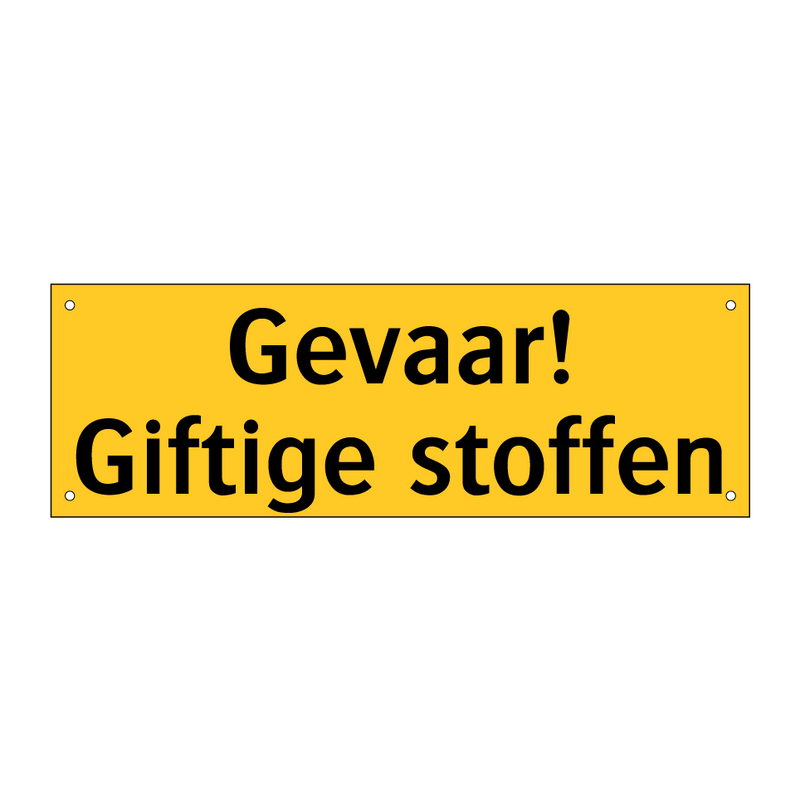 Gevaar! Giftige stoffen & Gevaar! Giftige stoffen & Gevaar! Giftige stoffen