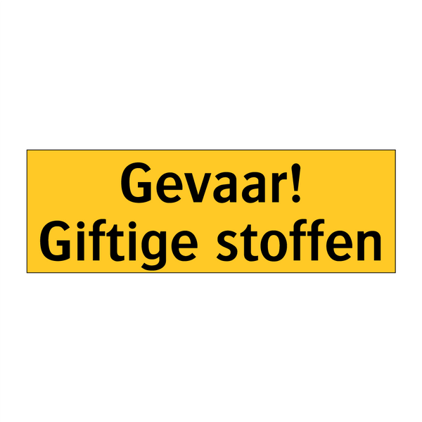 Gevaar! Giftige stoffen & Gevaar! Giftige stoffen & Gevaar! Giftige stoffen