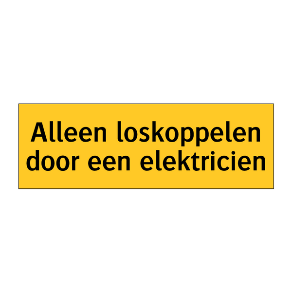 Alleen loskoppelen door een elektricien