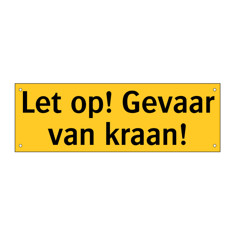 Let op! Gevaar van kraan! & Let op! Gevaar van kraan! & Let op! Gevaar van kraan!