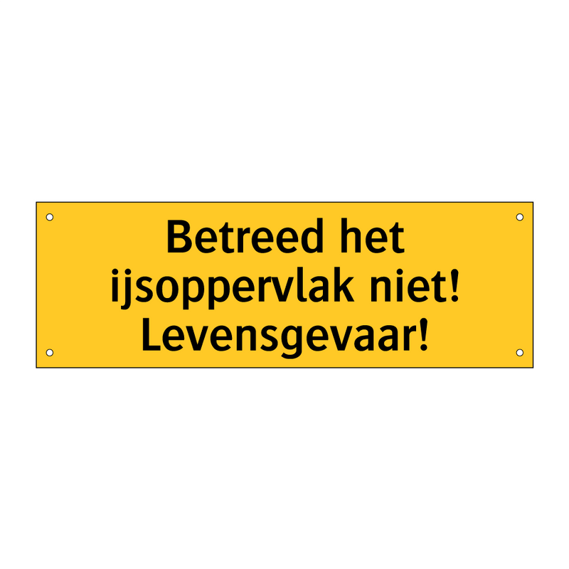 Betreed het ijsoppervlak niet! Levensgevaar!