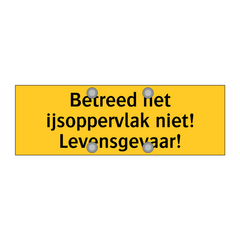 Betreed het ijsoppervlak niet! Levensgevaar!