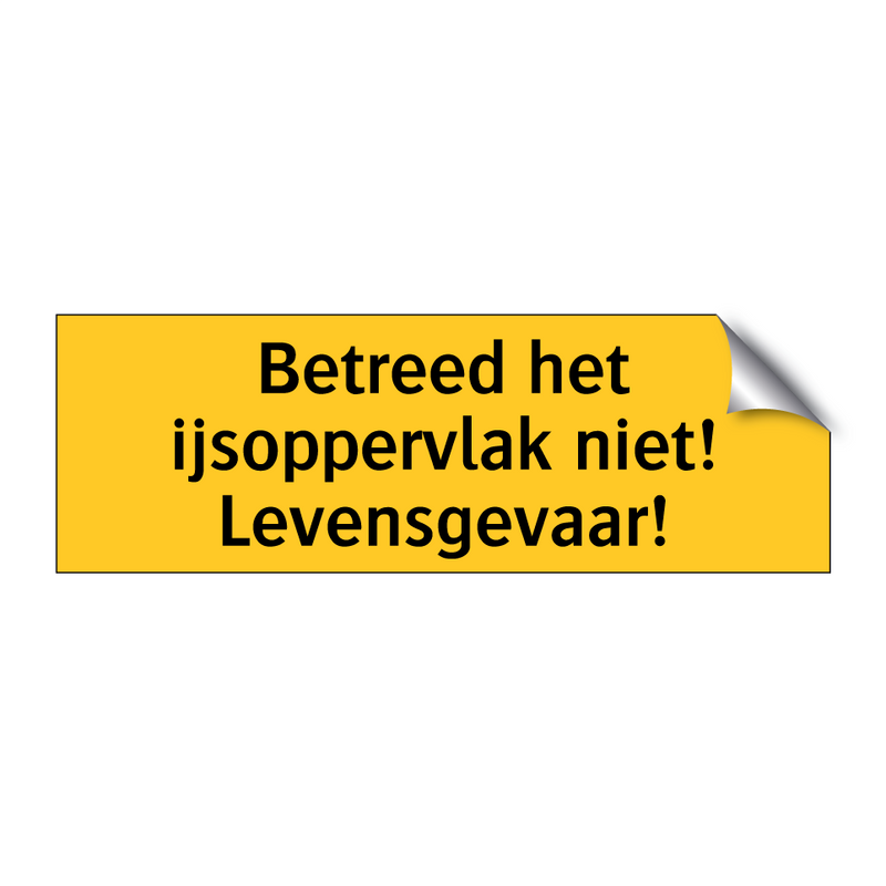 Betreed het ijsoppervlak niet! Levensgevaar!