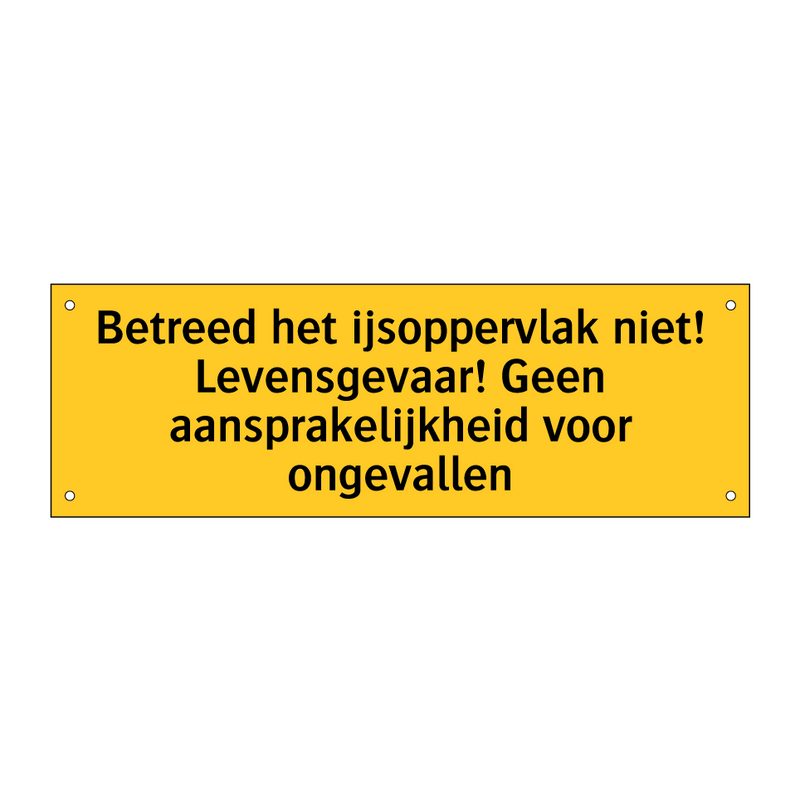 Betreed het ijsoppervlak niet! Levensgevaar! Geen /.../