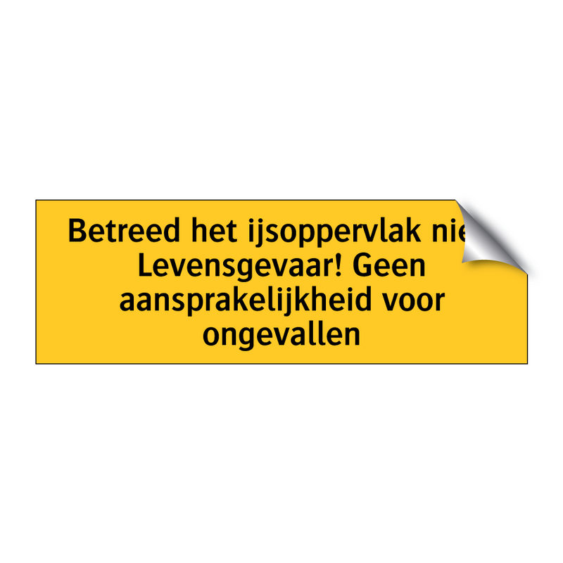 Betreed het ijsoppervlak niet! Levensgevaar! Geen /.../