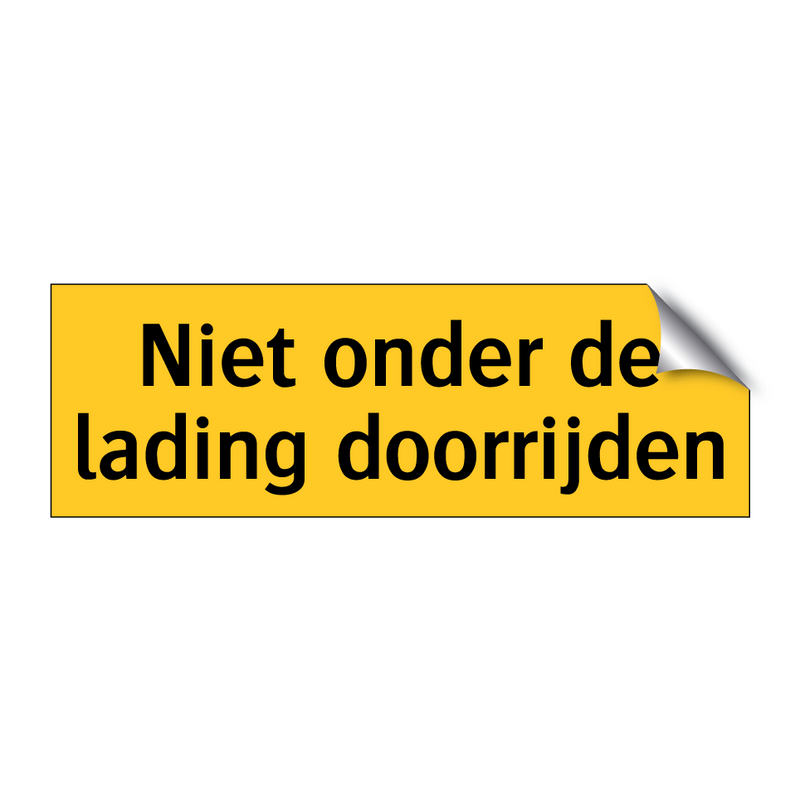 Niet onder de lading doorrijden & Niet onder de lading doorrijden & Niet onder de lading doorrijden