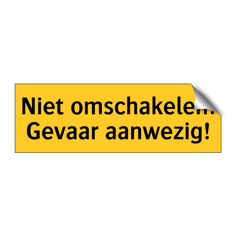 Niet omschakelen! Gevaar aanwezig! & Niet omschakelen! Gevaar aanwezig!