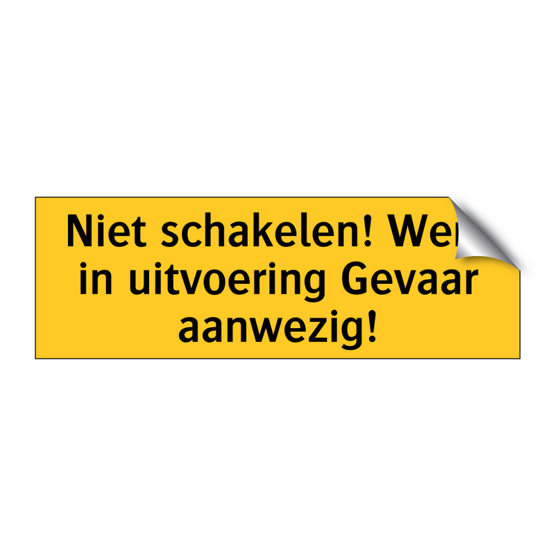 Niet schakelen! Werk in uitvoering Gevaar aanwezig!