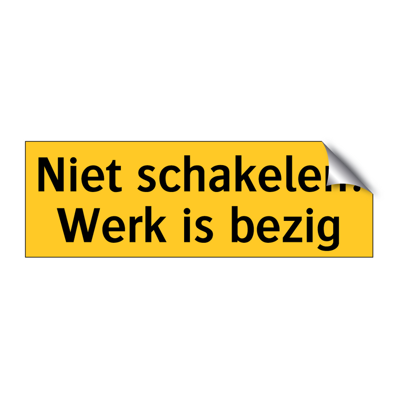 Niet schakelen! Werk is bezig & Niet schakelen! Werk is bezig & Niet schakelen! Werk is bezig