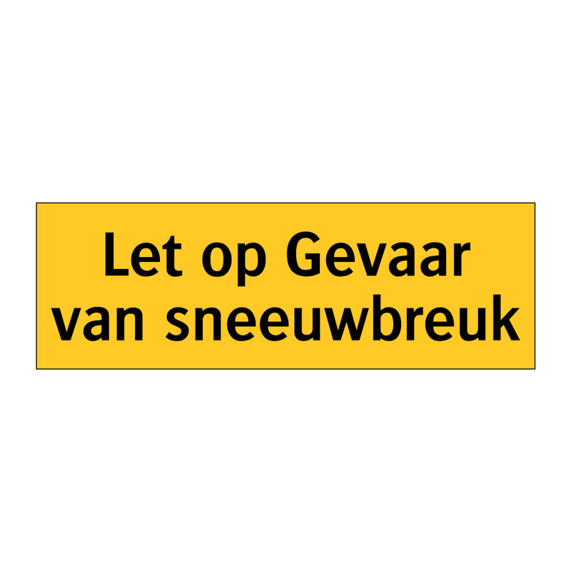 Let op Gevaar van sneeuwbreuk & Let op Gevaar van sneeuwbreuk & Let op Gevaar van sneeuwbreuk