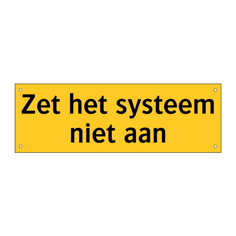 Zet het systeem niet aan