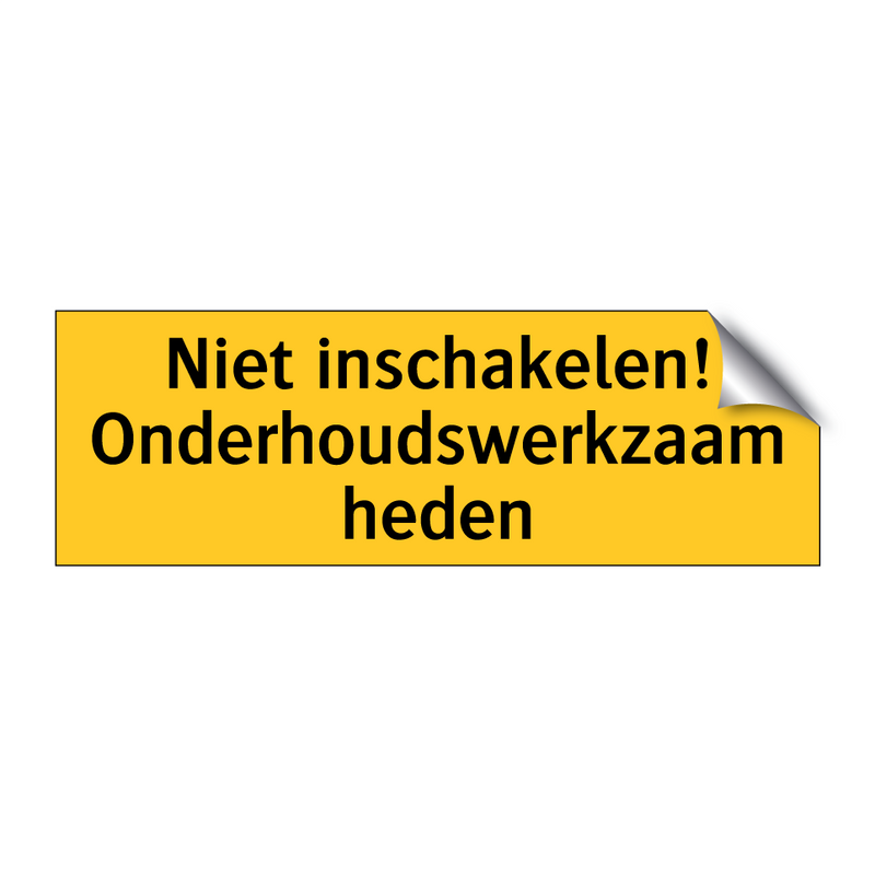 Niet inschakelen! Onderhoudswerkzaamheden & Niet inschakelen! Onderhoudswerkzaamheden