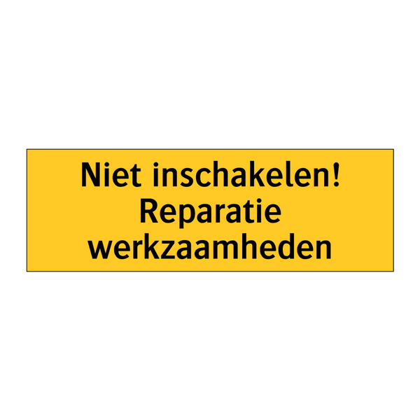 Niet inschakelen! Reparatie werkzaamheden & Niet inschakelen! Reparatie werkzaamheden