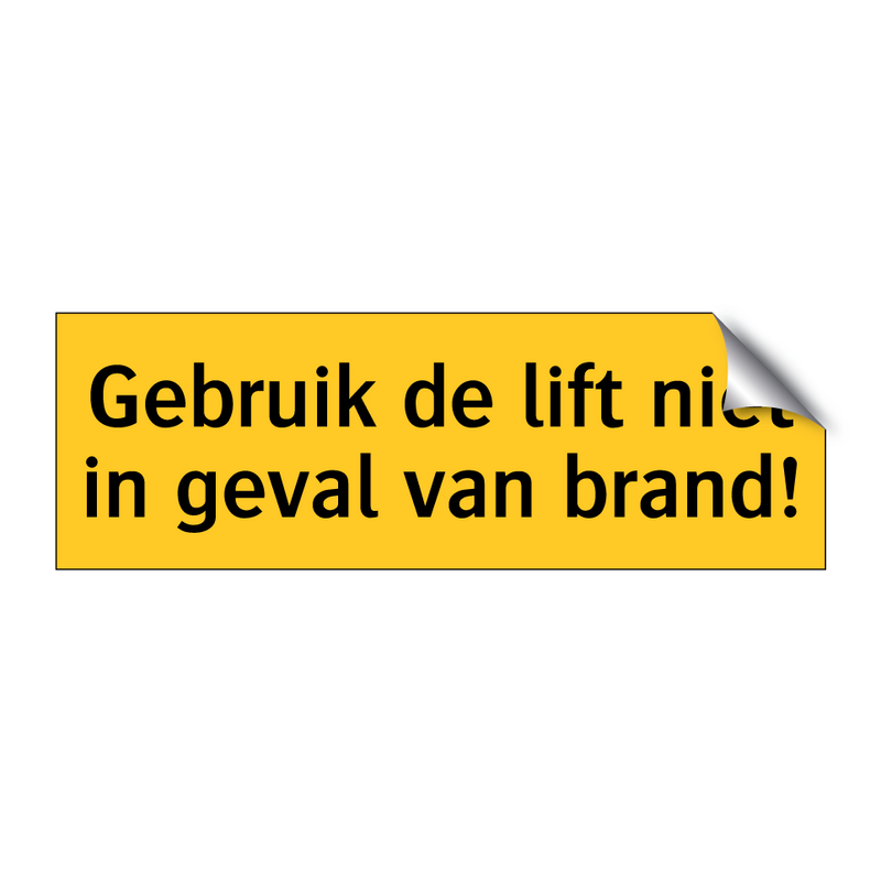 Gebruik de lift niet in geval van brand! & Gebruik de lift niet in geval van brand!