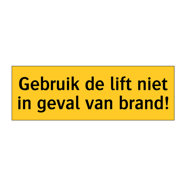 Gebruik de lift niet in geval van brand! & Gebruik de lift niet in geval van brand!