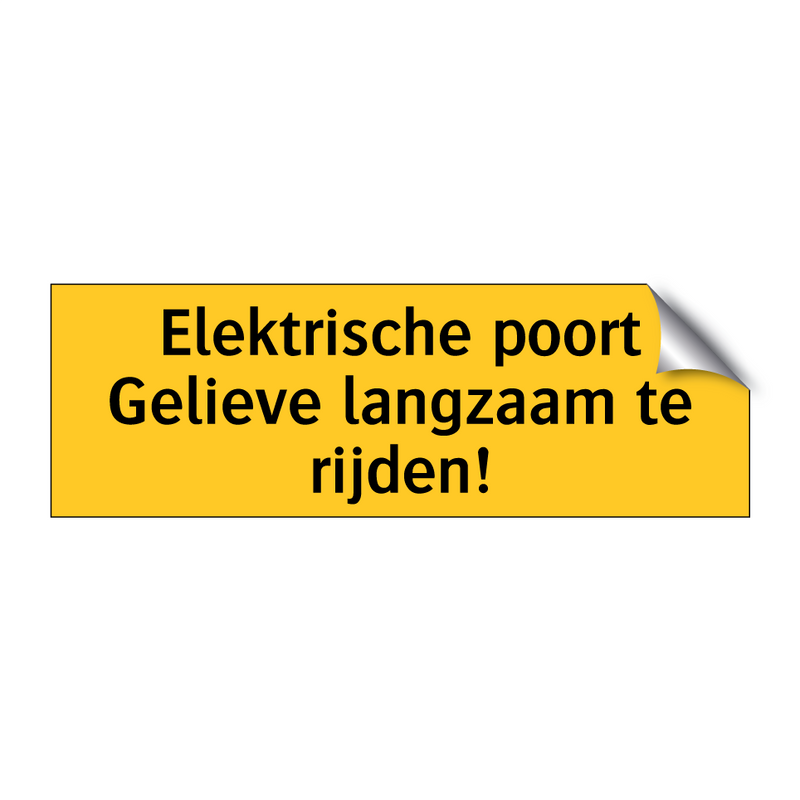 Elektrische poort Gelieve langzaam te rijden! & Elektrische poort Gelieve langzaam te rijden!