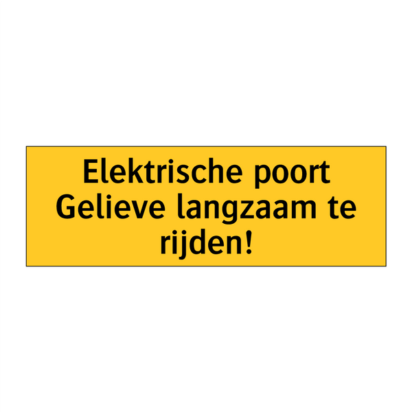 Elektrische poort Gelieve langzaam te rijden! & Elektrische poort Gelieve langzaam te rijden!