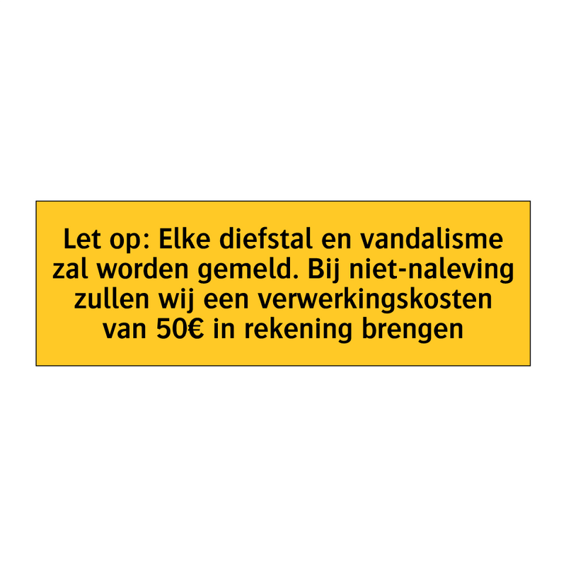 Let op: Elke diefstal en vandalisme zal worden gemeld. /.../