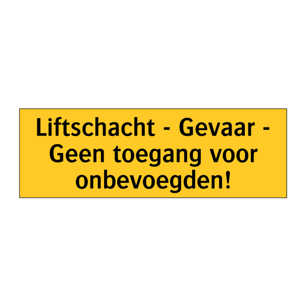 Liftschacht - Gevaar - Geen toegang voor onbevoegden!