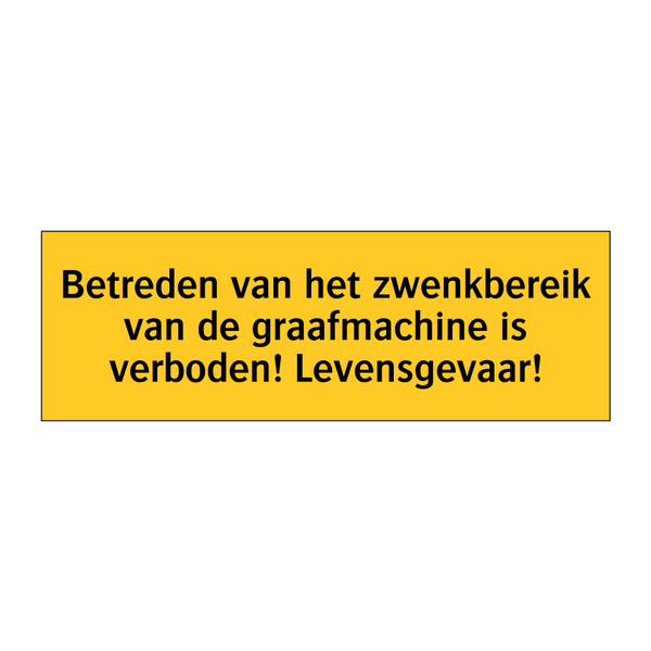 Betreden van het zwenkbereik van de graafmachine is /.../