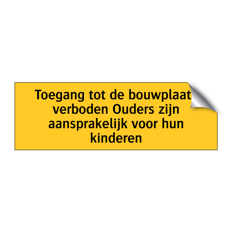 Toegang tot de bouwplaats verboden Ouders zijn /.../