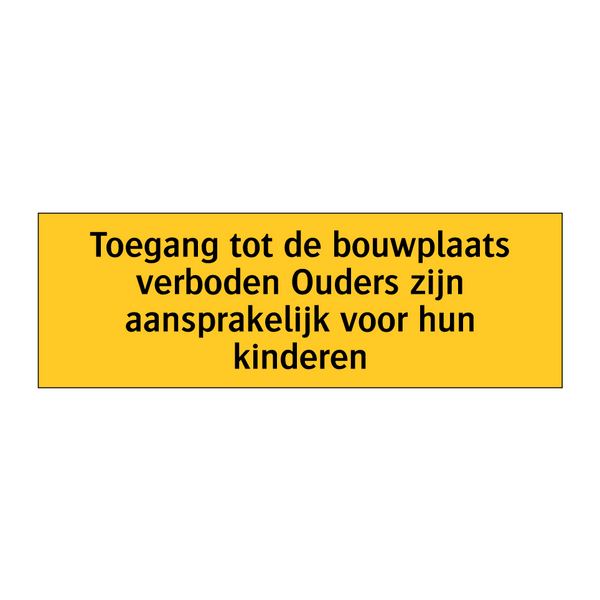 Toegang tot de bouwplaats verboden Ouders zijn /.../