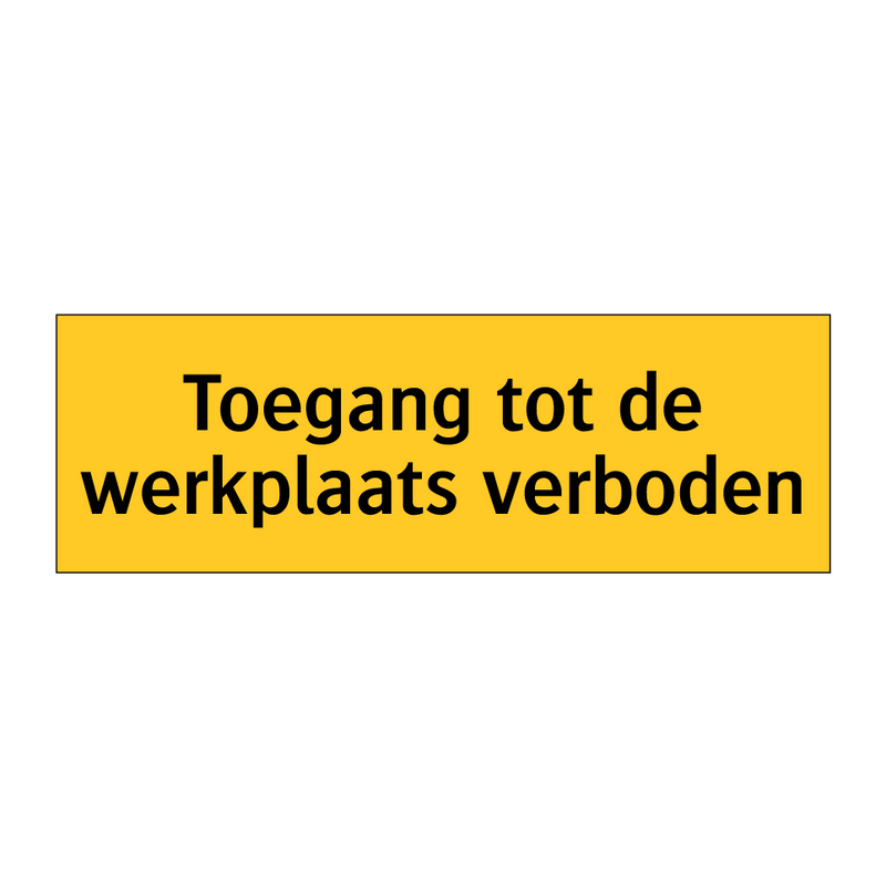 Toegang tot de werkplaats verboden & Toegang tot de werkplaats verboden