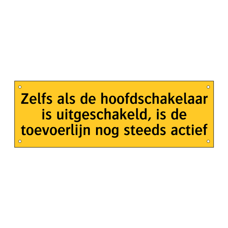 Zelfs als de hoofdschakelaar is uitgeschakeld, is de /.../