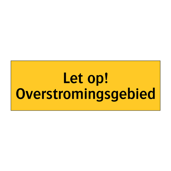 Let op! Overstromingsgebied & Let op! Overstromingsgebied & Let op! Overstromingsgebied