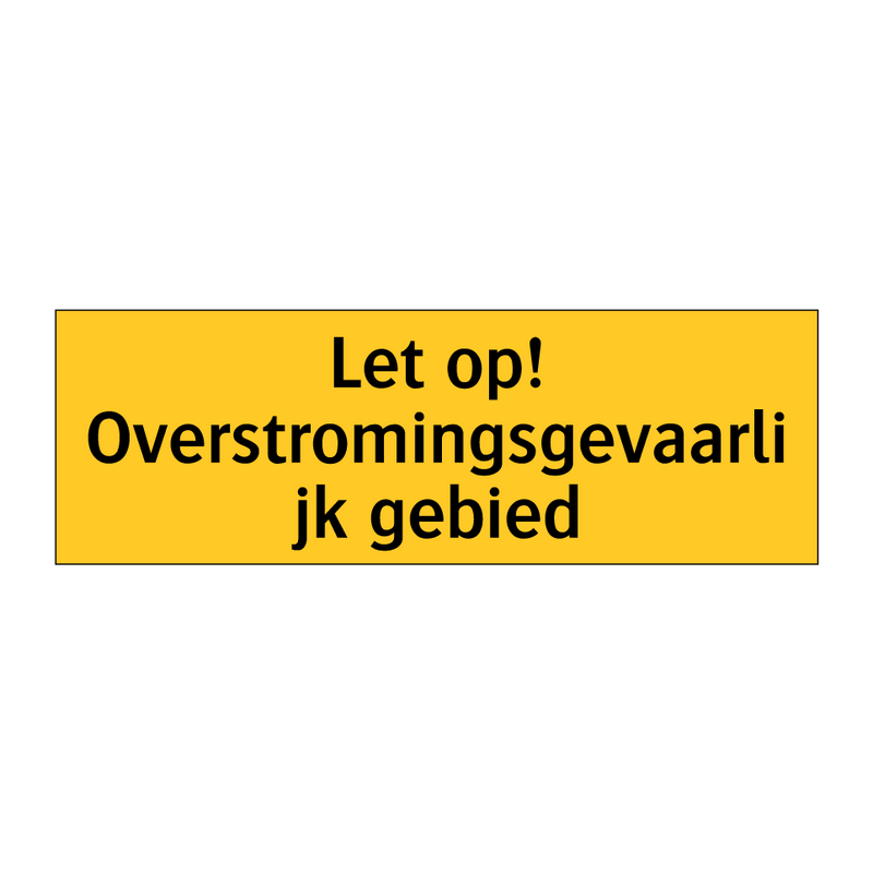 Let op! Overstromingsgevaarlijk gebied & Let op! Overstromingsgevaarlijk gebied