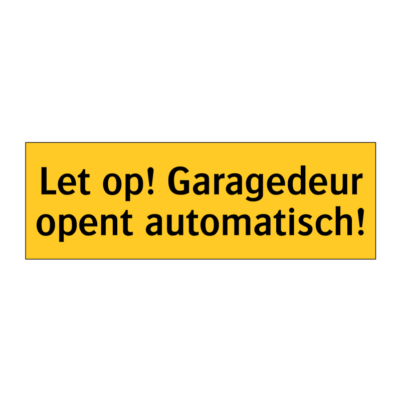 Let op! Garagedeur opent automatisch! & Let op! Garagedeur opent automatisch!