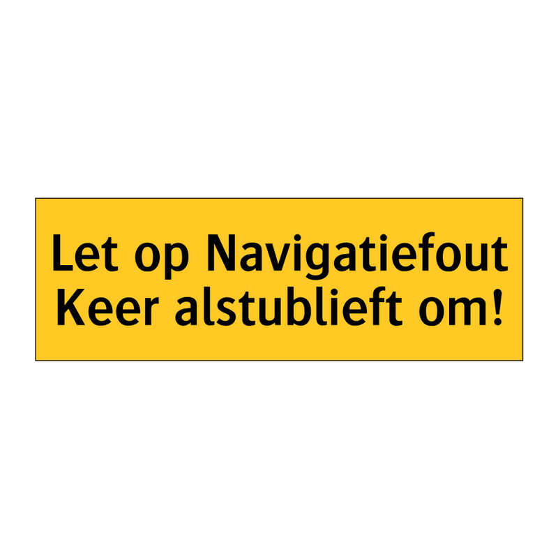 Let op Navigatiefout Keer alstublieft om! & Let op Navigatiefout Keer alstublieft om!