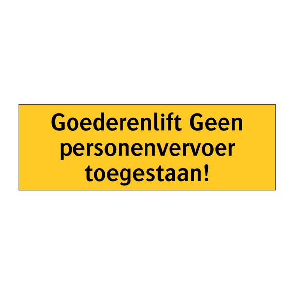 Goederenlift Geen personenvervoer toegestaan! & Goederenlift Geen personenvervoer toegestaan!