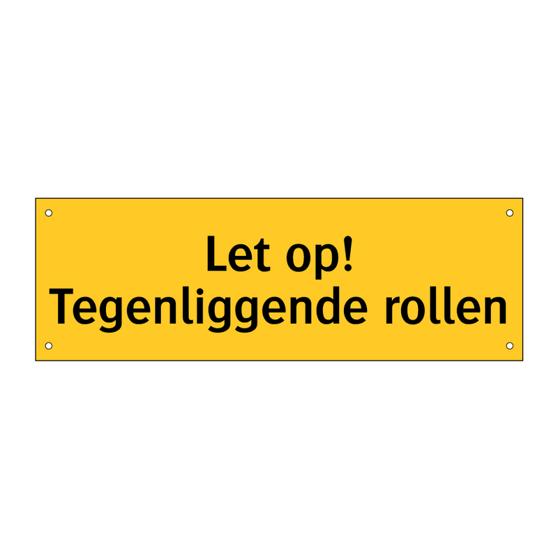 Let op! Tegenliggende rollen & Let op! Tegenliggende rollen & Let op! Tegenliggende rollen