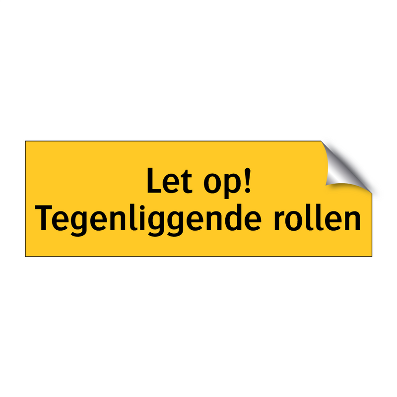 Let op! Tegenliggende rollen & Let op! Tegenliggende rollen & Let op! Tegenliggende rollen