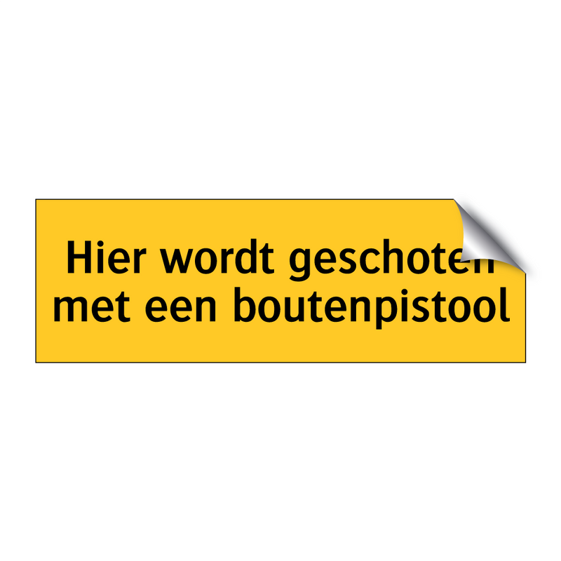 Hier wordt geschoten met een boutenpistool & Hier wordt geschoten met een boutenpistool