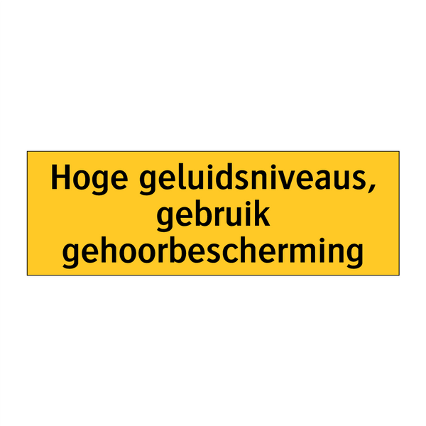 Hoge geluidsniveaus, gebruik gehoorbescherming & Hoge geluidsniveaus, gebruik gehoorbescherming