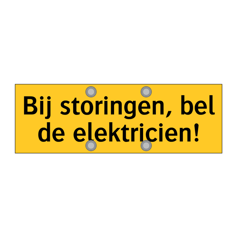 Bij storingen, bel de elektricien!