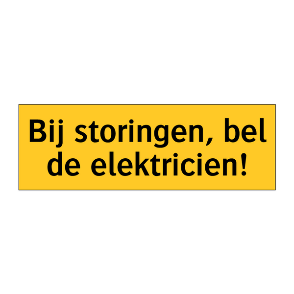 Bij storingen, bel de elektricien!