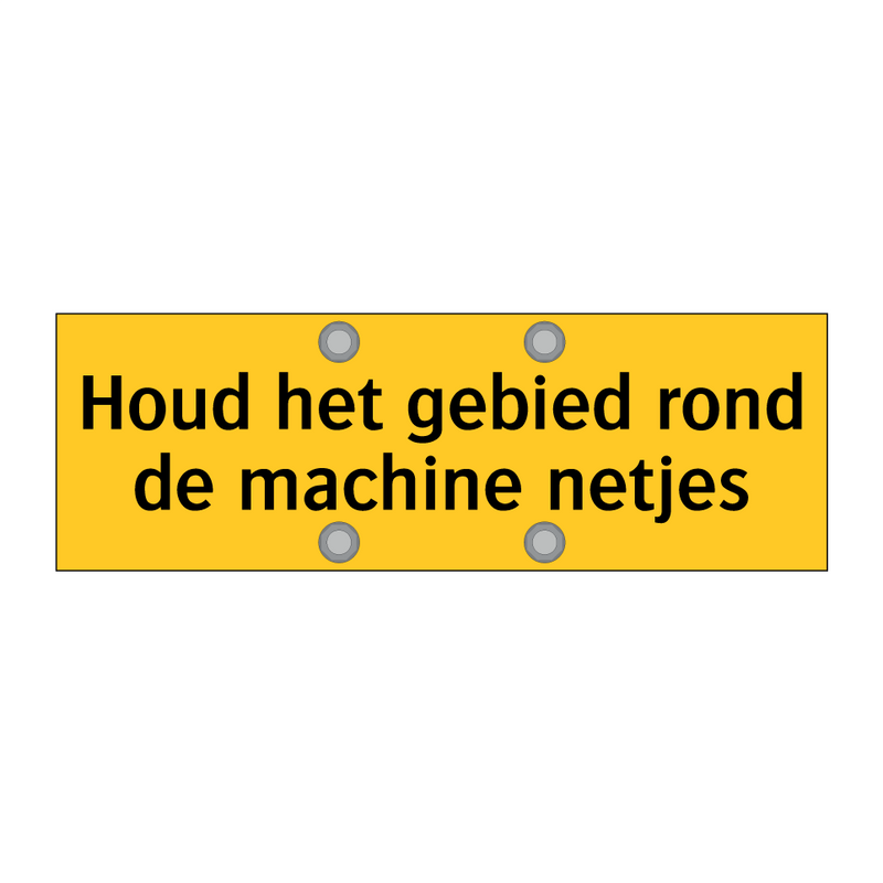 Houd het gebied rond de machine netjes & Houd het gebied rond de machine netjes