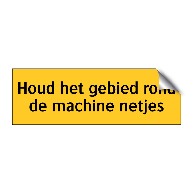 Houd het gebied rond de machine netjes & Houd het gebied rond de machine netjes