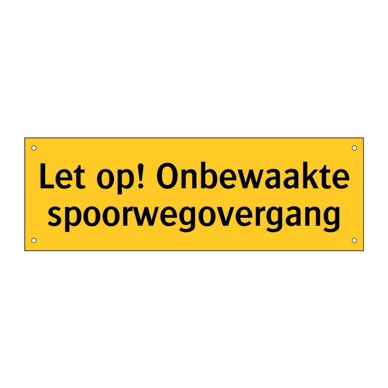 Let op! Onbewaakte spoorwegovergang & Let op! Onbewaakte spoorwegovergang