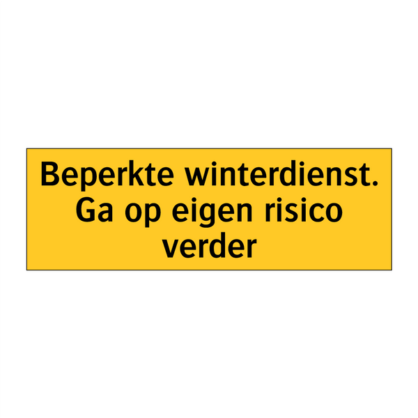 Beperkte winterdienst. Ga op eigen risico verder & Beperkte winterdienst. Ga op eigen risico verder