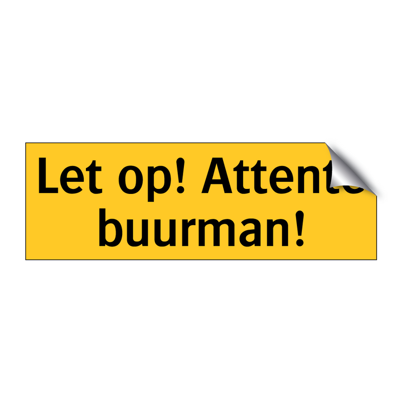 Let op! Attente buurman! & Let op! Attente buurman! & Let op! Attente buurman!