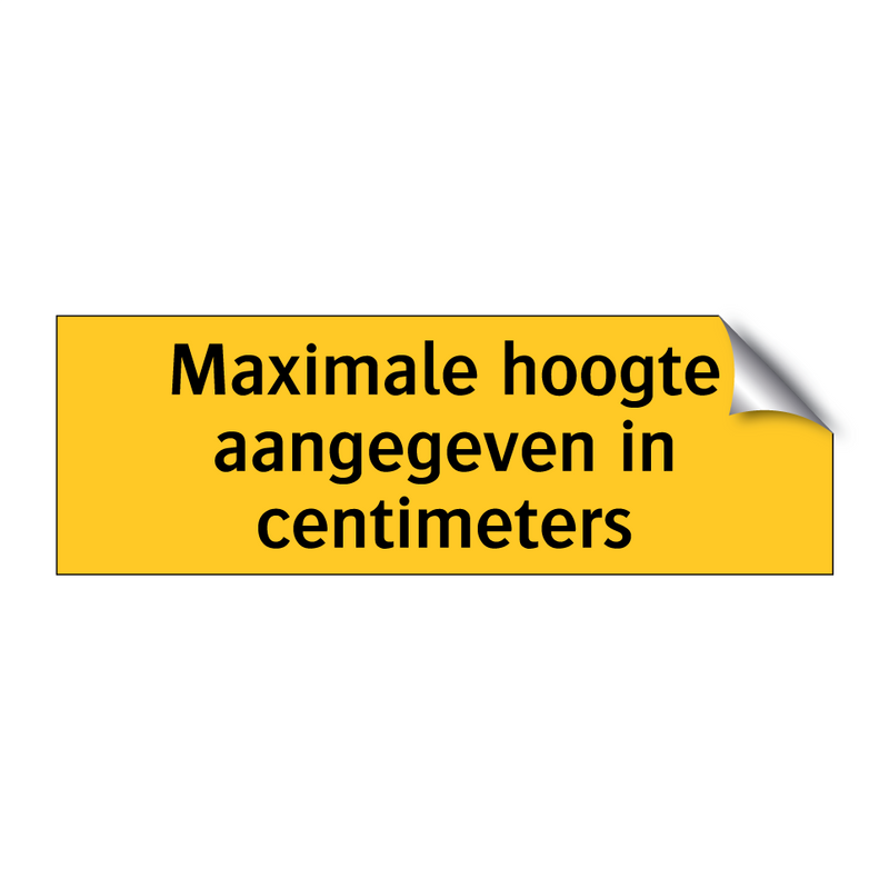 Maximale hoogte aangegeven in centimeters & Maximale hoogte aangegeven in centimeters