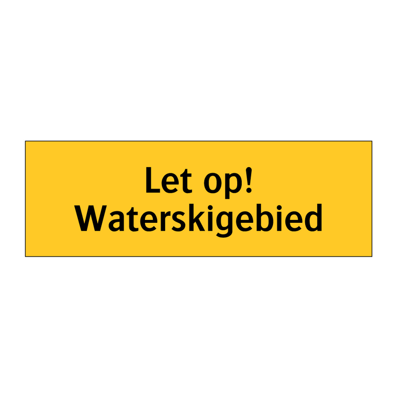 Let op! Waterskigebied & Let op! Waterskigebied & Let op! Waterskigebied & Let op! Waterskigebied