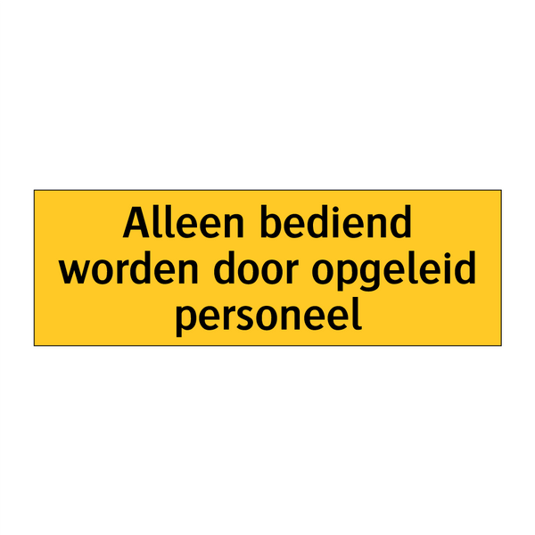 Alleen bediend worden door opgeleid personeel & Alleen bediend worden door opgeleid personeel