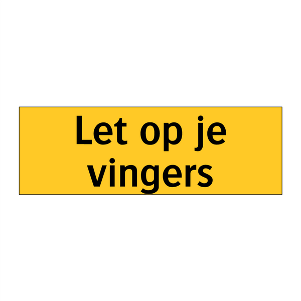 Let op je vingers & Let op je vingers & Let op je vingers & Let op je vingers & Let op je vingers